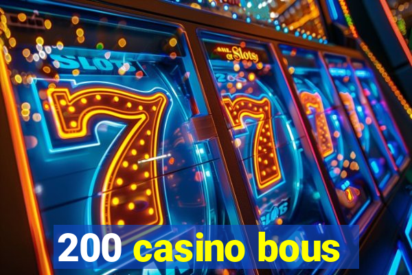 200 casino bous