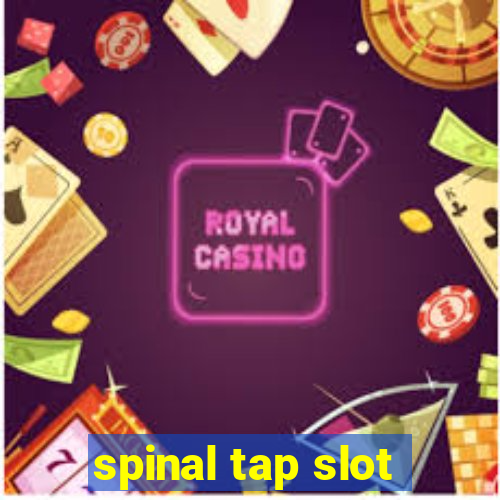 spinal tap slot