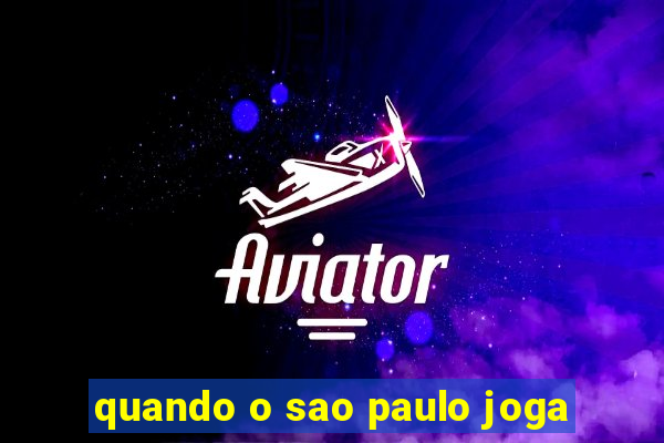 quando o sao paulo joga