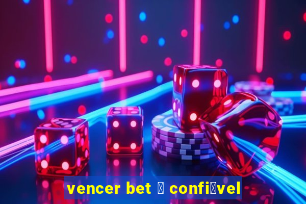 vencer bet 茅 confi谩vel