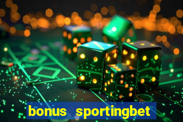 bonus sportingbet como funciona