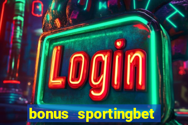 bonus sportingbet como funciona