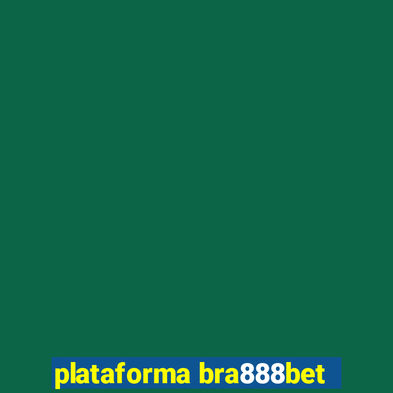 plataforma bra888bet