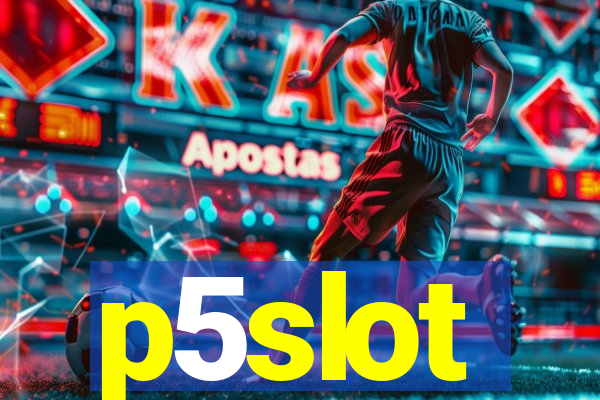 p5slot