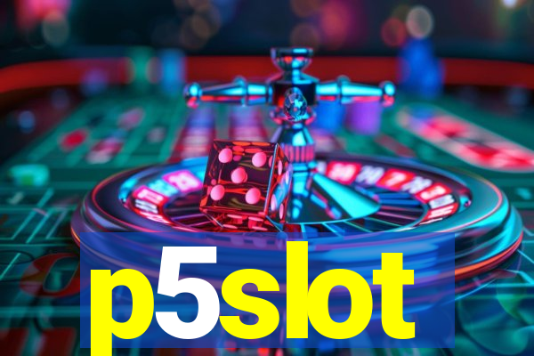 p5slot