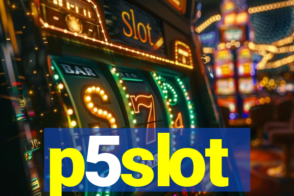 p5slot