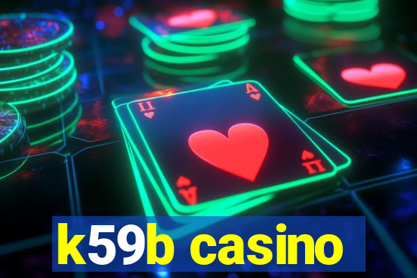 k59b casino