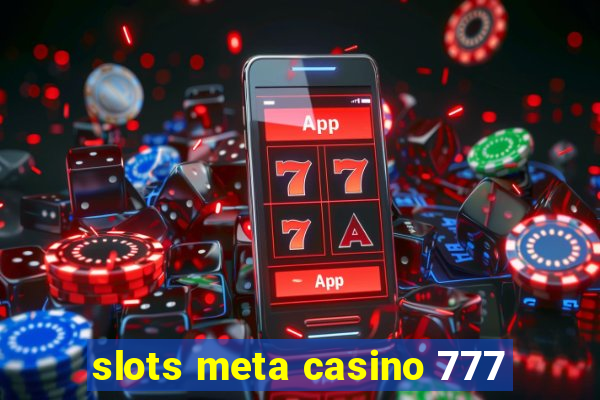 slots meta casino 777