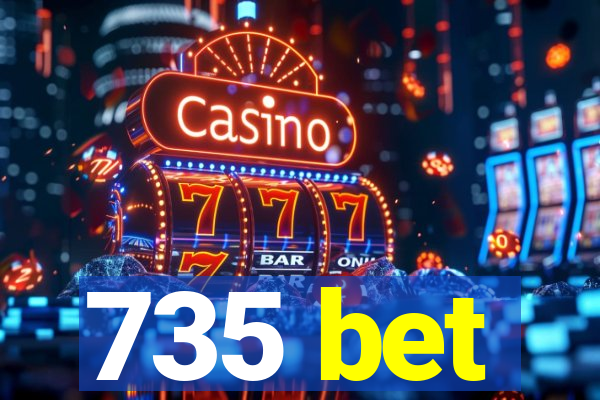 735 bet