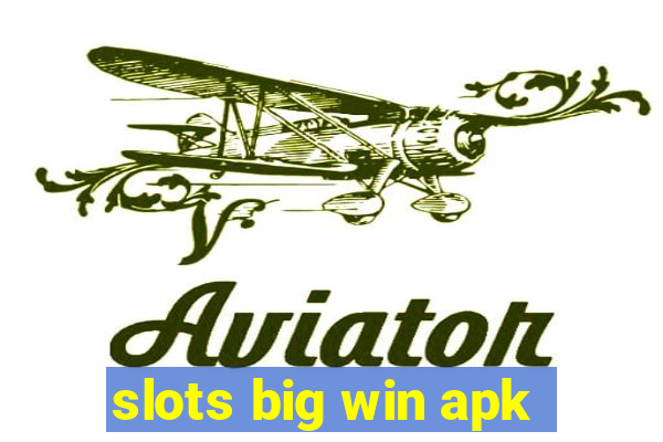 slots big win apk