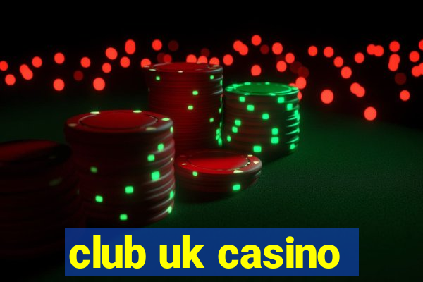 club uk casino