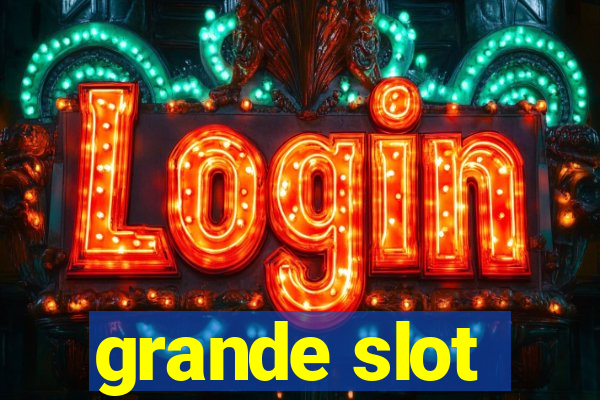 grande slot