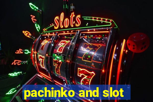 pachinko and slot