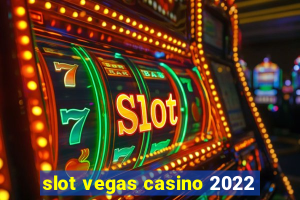 slot vegas casino 2022