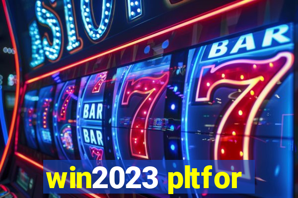 win2023 pltfor