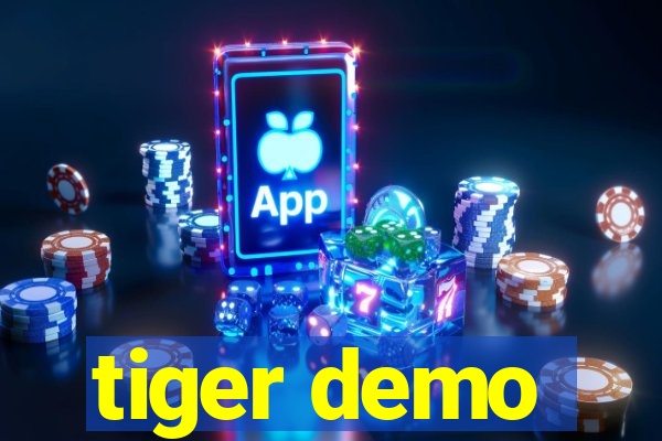 tiger demo