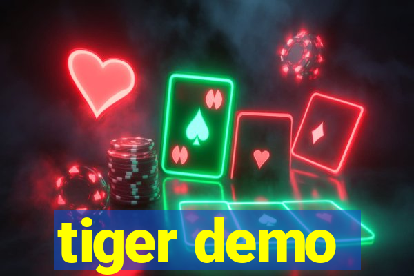 tiger demo