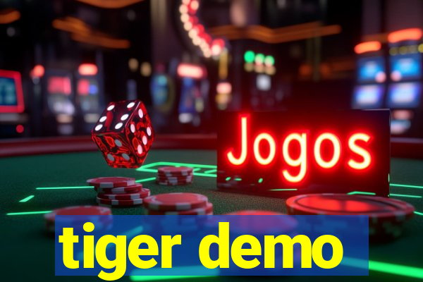 tiger demo