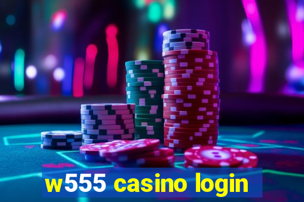 w555 casino login