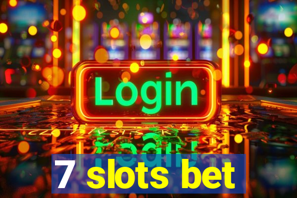 7 slots bet