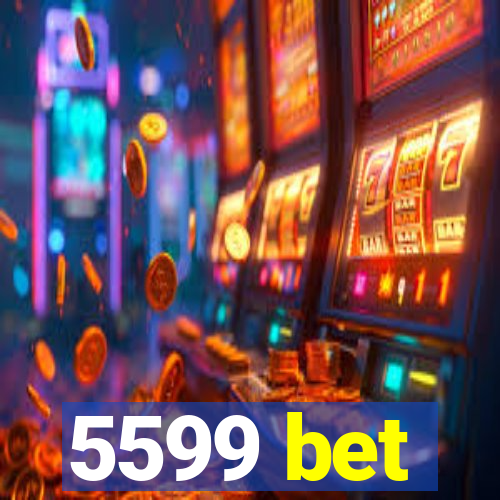 5599 bet