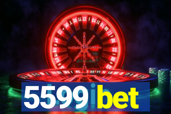 5599 bet