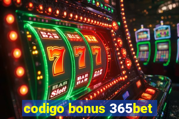 codigo bonus 365bet