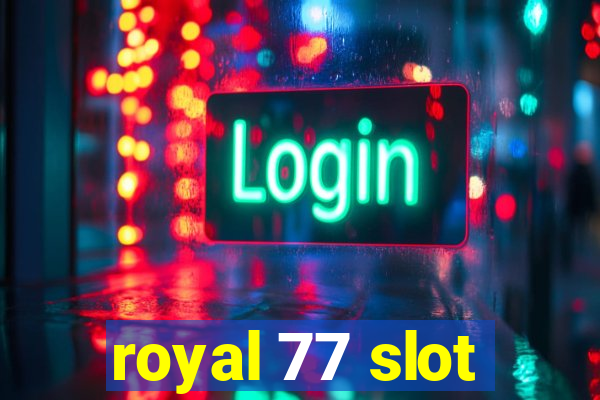 royal 77 slot