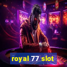 royal 77 slot