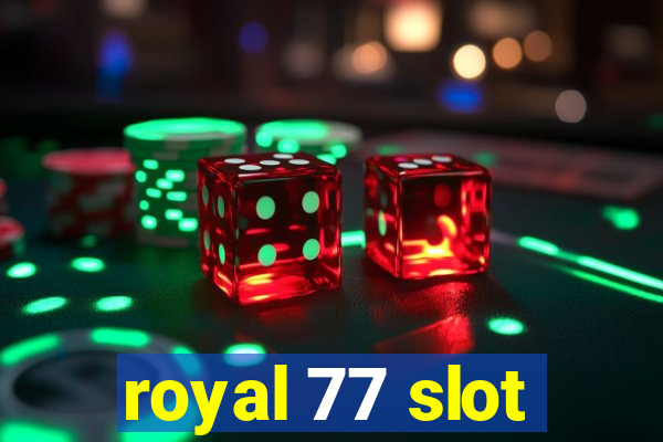 royal 77 slot