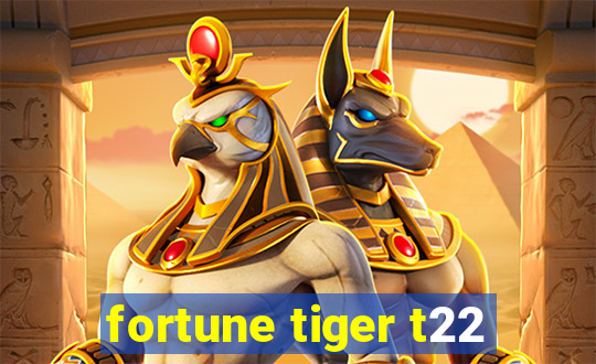 fortune tiger t22