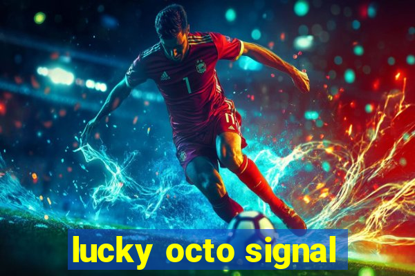 lucky octo signal