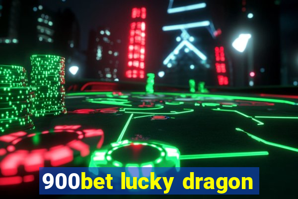 900bet lucky dragon