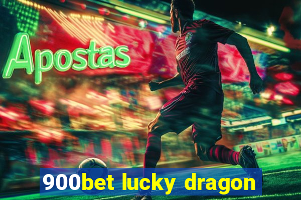 900bet lucky dragon