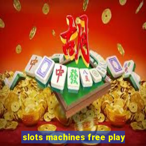 slots machines free play