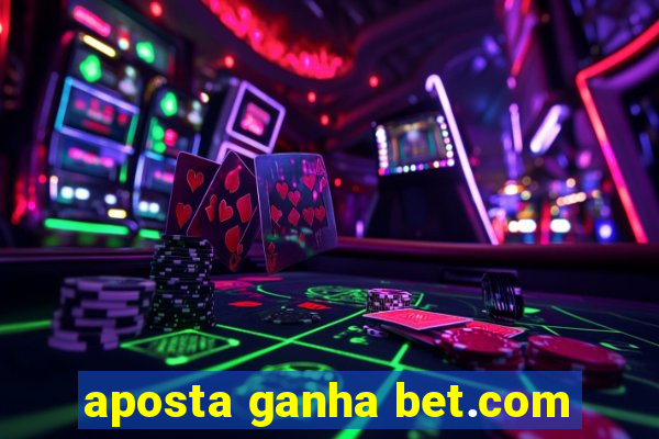 aposta ganha bet.com