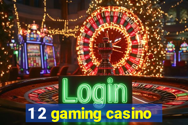 1 2 gaming casino