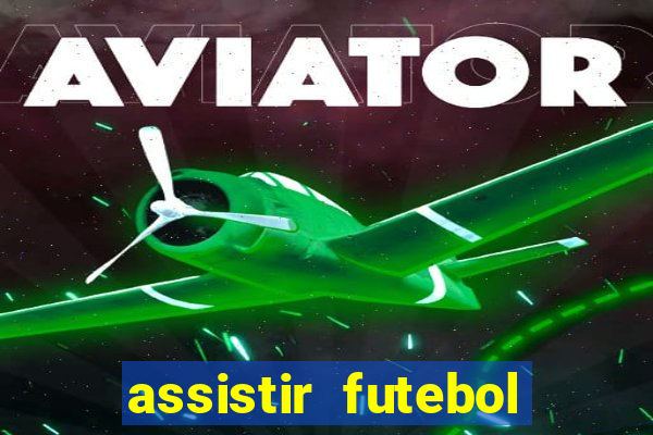 assistir futebol online play hd