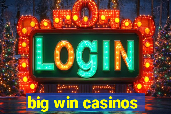 big win casinos