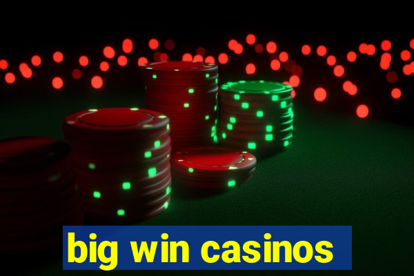 big win casinos