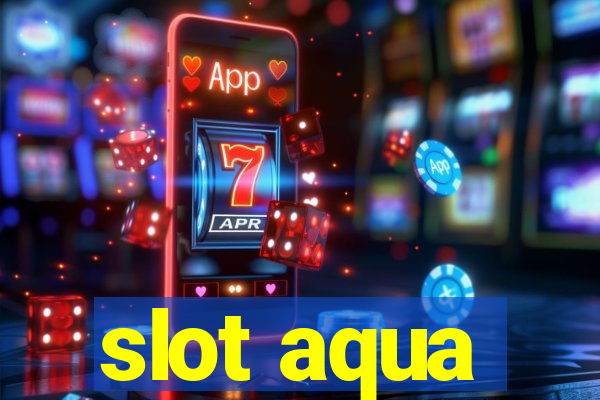 slot aqua