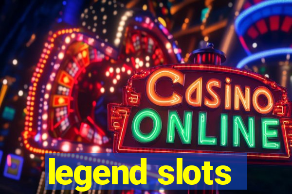 legend slots