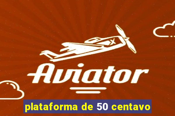 plataforma de 50 centavo