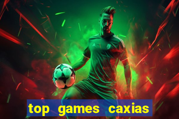 top games caxias do sul