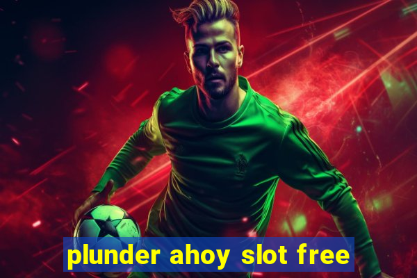 plunder ahoy slot free