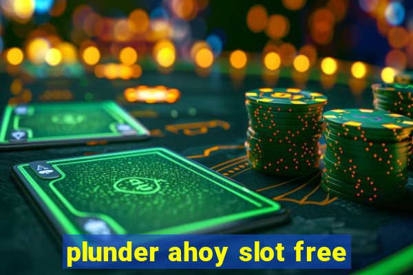 plunder ahoy slot free