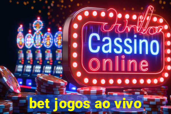 bet jogos ao vivo