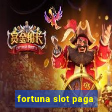 fortuna slot paga