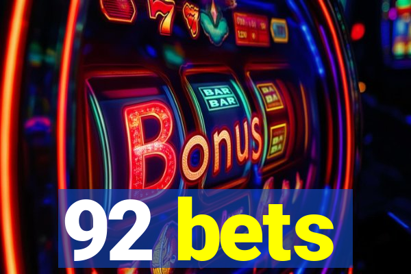 92 bets