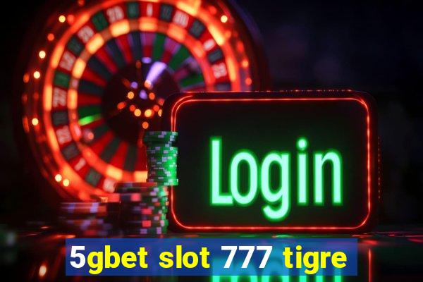 5gbet slot 777 tigre